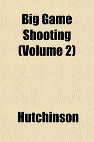 Big Game Shooting (Volume 2)
