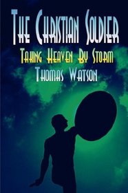 The Christian Soldier - Heaven Taken by Storm (Puritan Classics)