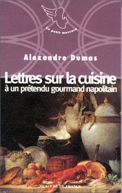 Lettres sur la cuisine a un pretendu gourmand napolitain (Le petit Mercure) (French Edition)