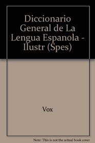 Diccionario general ilustrado de la lengua espanola / Illustrated general dictionary of Spanish language (Spes) (Spanish Edition)