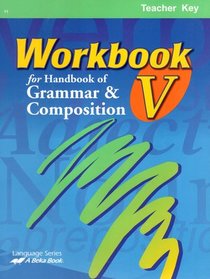 Workbook for Handbook of Grammar & Composition V Teacher Key - 11th Grade