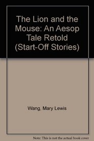The Lion and the Mouse: An Aesop Tale Retold (Start-Off Stories)
