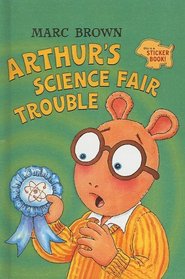 Arthur's Science Fair Trouble: A Sticker Book [With Sticker(s)] (Step Into Reading Sticker Books (Prebound))