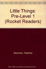 Little Things: Pre-Level 1 (Rocket Readers)
