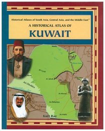 A Historical Atlas of Kuwait (Historical Atlases of South Asia, Central Asia and the Middle East)