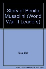 Benito Mussolini (World War II Leaders)