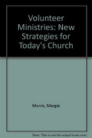 Volunteer Ministries: New Strategies for Today's Church