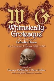 Whimsically Grotesque: Selected writings of Lafcadio Hearn in the Cincinnati Enquirer, 1872~1875