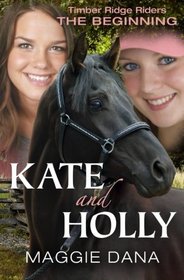 Kate and Holly: The Beginning (Timber Ridge Riders)