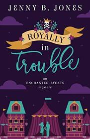 Royally in Trouble (An Enchanted Events Mystery)