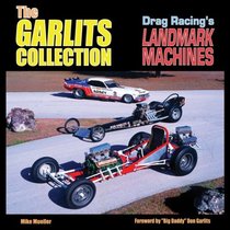 The Garlits Collection: Cars that made Drag Racing History