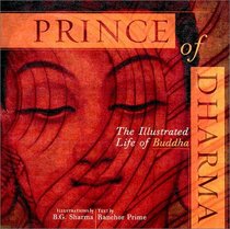 Prince of Dharma: The Illustrated Life of Buddha (The Art of Devotion)