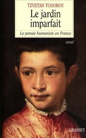 Le jardin imparfait: La pensee humaniste en France (French Edition)