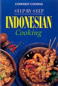 Step by Step Indonesian Cooking (Confident Cooking Series)