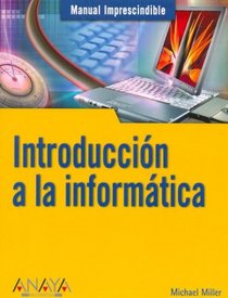 Introduccion a La Informatica / Absolute Beginner's Guide (Manuales Imprescindibles / Essential Manuals)