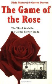 The Game of the Rose: The Third World in the Global Flower Trade