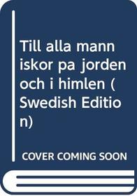 Till alla manniskor pa jorden och i himlen (Swedish Edition)