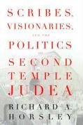 Scribes, Visionaries, and the Politics of Second Temple Judea