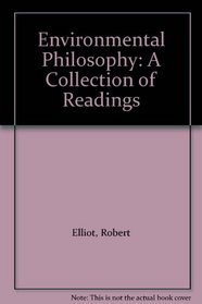 Environmental Philosophy: A Collection of Readings