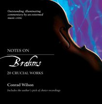Notes on Brahms: 20 Crucial Works (Notes on...)