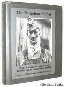 Kingdom of Coal: Work, Enterprise and Ethnic Communities in the Mine Fields