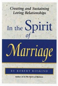 In the Spirit of Marriage: Creating and Sustaining Loving Relationships