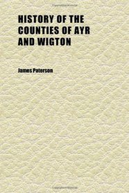 History of the Counties of Ayr and Wigton (Volume 3, pt.2)