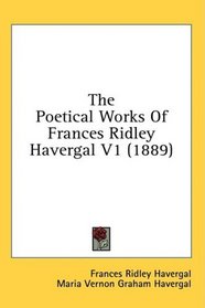 The Poetical Works Of Frances Ridley Havergal V1 (1889)