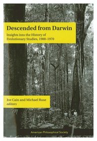 Descended from Darwin: Insights into the History of Evolutionary Studies, 1900-1970 (Transactions 99, Part 1)