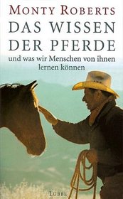 Das Wissen der Pferde. Und was wir Menschen von ihnen lernen konnen (Horse Sense for People) (German Edition)
