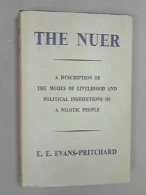 The Nuer. A Description of the Modes of Livelihood and Political Institutions of a Nilotic People.