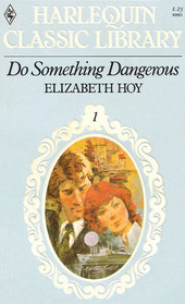 Do Something Dangerous (Harlequin Classic, No 1)