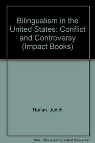 Bilingualism in the United States: Conflict and Controversy (Impact Books)