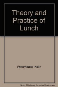 Theory and Practice of Lunch