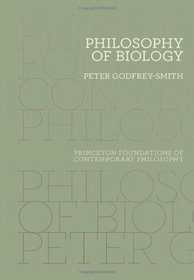 Philosophy of Biology (Princeton Foundations of Contemporary Philosophy)