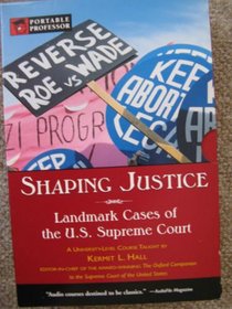 Shaping Justice - Landmark Cases of the U.S. Supreme Court (Portable Professor)