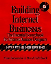 Building Successful Internet Businesses: The Essential Sourcebook for Creating Businesses on the Net