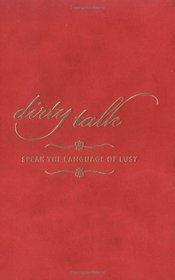 Dirty Talk: Speak the Language of Lust