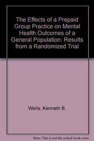 The Effects of a Prepaid Group Practice on Mental Health Outcomes of a General Population: Results from a Randomized Trial