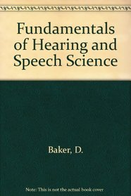 Fundamentals of Hearing and Speech Science