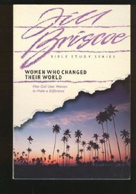 Women Who Changed Their World (Bible Study Series)