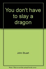 You don't have to slay a dragon