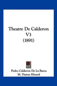 Theatre De Calderon V3 (1891) (French Edition)
