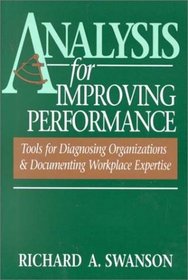 Analysis for Improving Performance: Tools for Diagnosing Organizations  Documenting Workplace Expertise