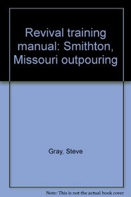 Revival training manual: Smithton, Missouri outpouring