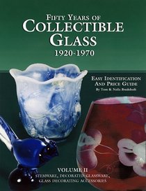 Fifty Years of Collectible Glass, 1920-1970: Easy Identification and Price Guide,  Stemware, Decorations, Decorative Accessories