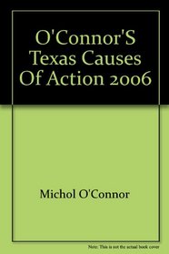 O'Connor's Texas Causes of Action 2006