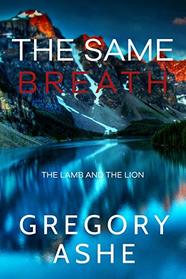 The Same Breath (Lamb and the Lion, Bk 1)