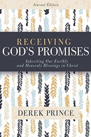Receiving God?s Promises: Inheriting Our Earthly and Heavenly Blessings in Christ