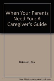 When Your Parents Need You: A Caregiver's Guide
